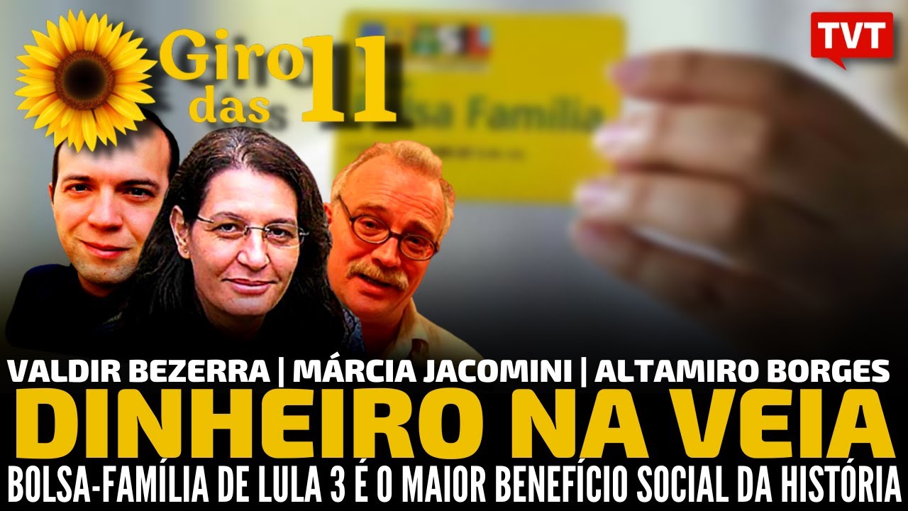 🌻 Giro das Onze: Dinheiro na veia, com Altamiro Borges, Márcia Jacomini e Valdir Bezerra