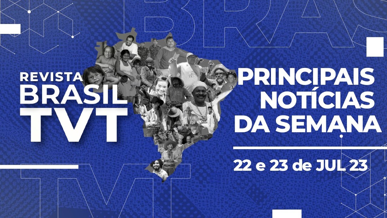 🔴 REVISTA BRASIL TVT – 22.07.2023 – Análise das notícias da semana