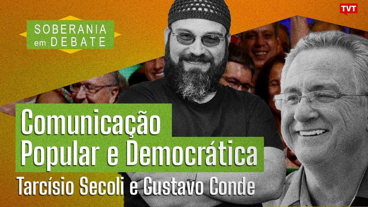 Comunicação Popular e Democrática | Tarcísio Secoli e Gustavo Conde no Soberania em Debate