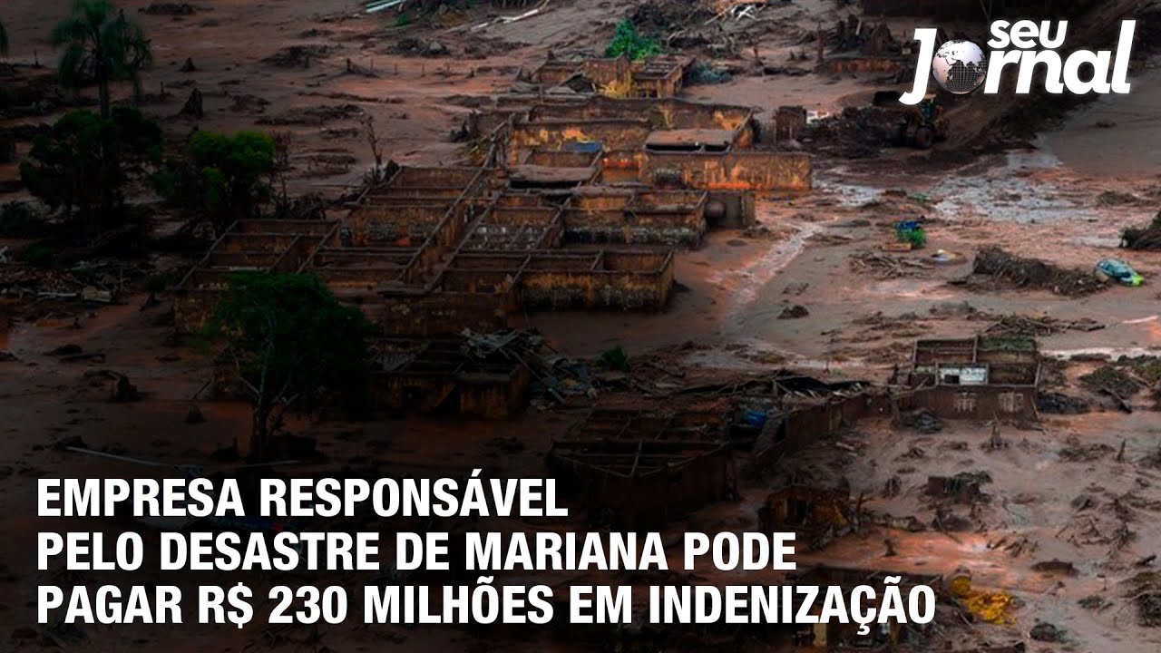 Empresa responsável pelo desastre de Mariana pode pagar R$ 230 milhões em indenização
