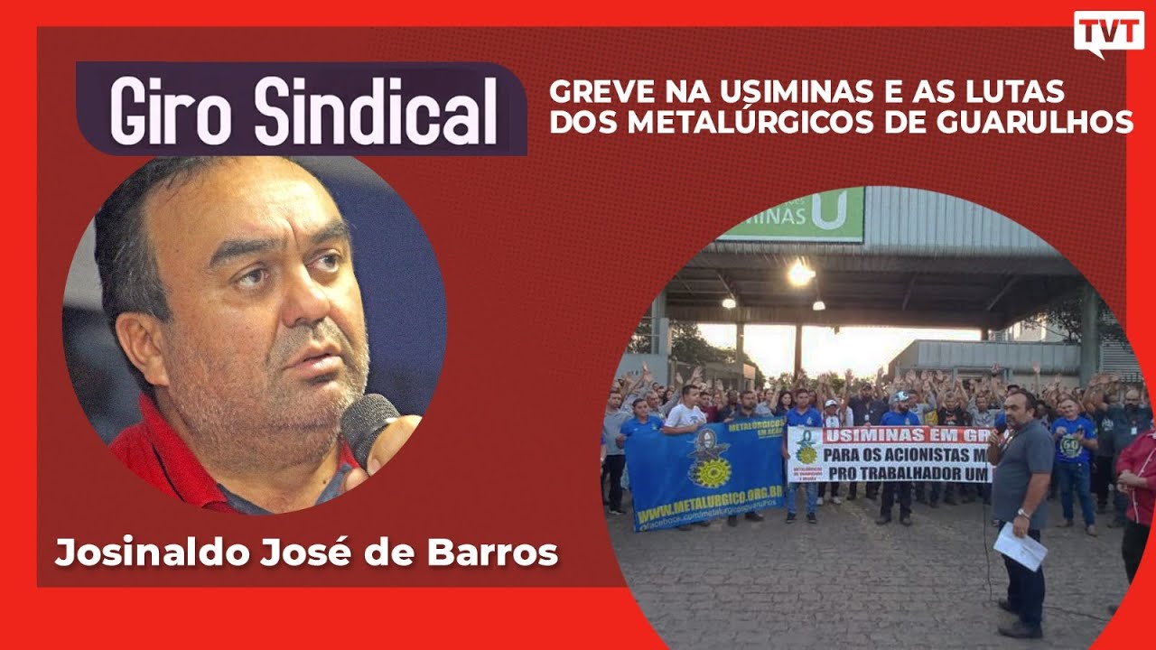 A greve na Usiminas e as lutas dos Metalúrgicos de Guarulhos | Giro Sindical