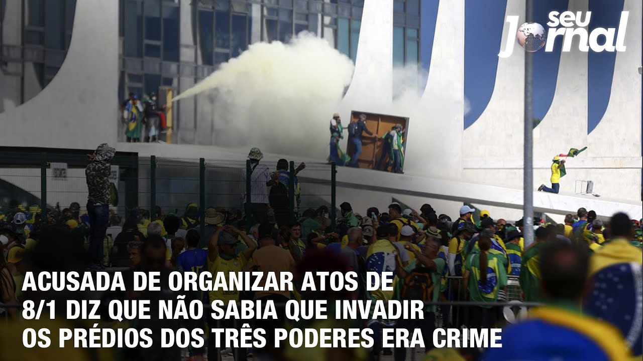 Acusada de organizar atos de 8 de Janeiro diz que não sabia que invadir os prédios dos Três Poderes