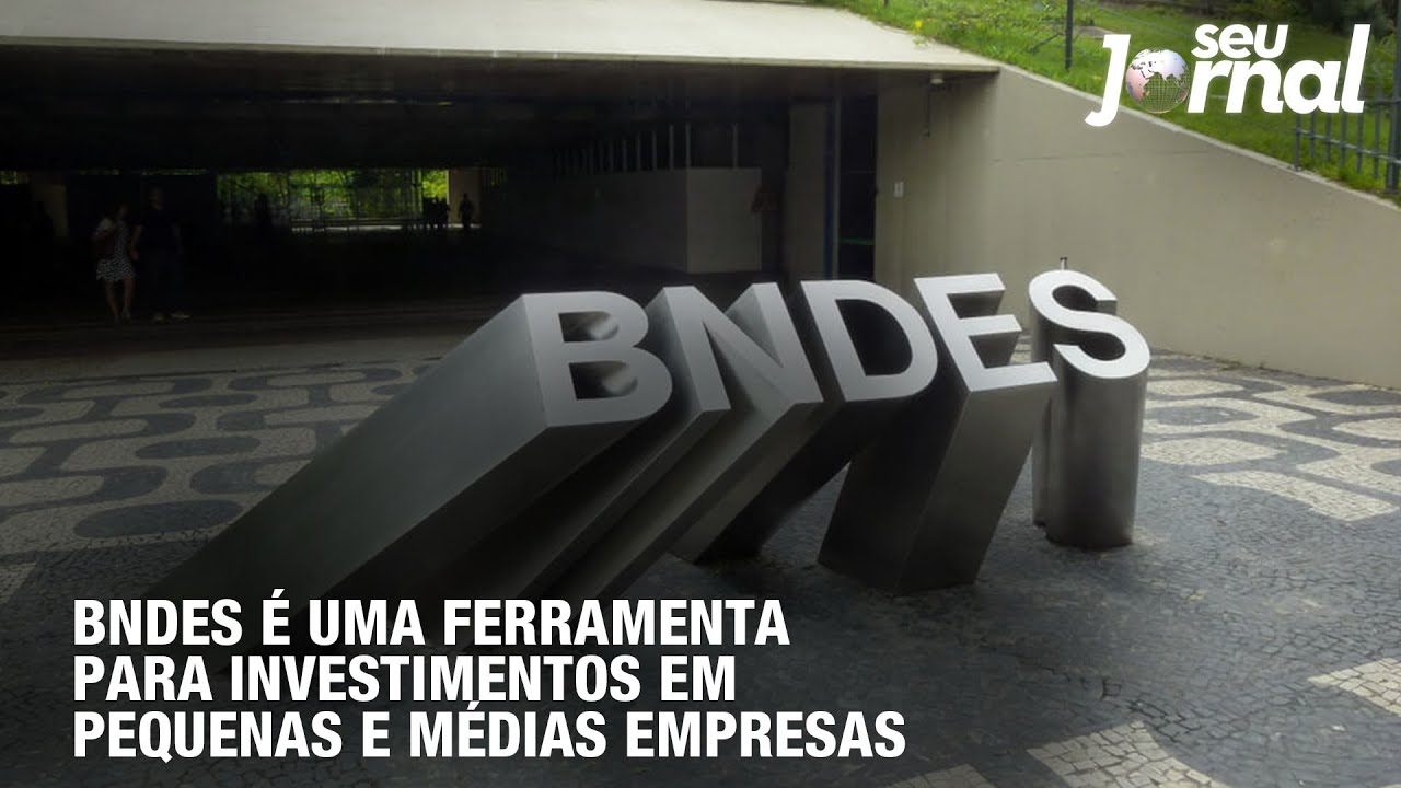 BNDES é uma ferramenta para investimentos em pequenas e médias empresas