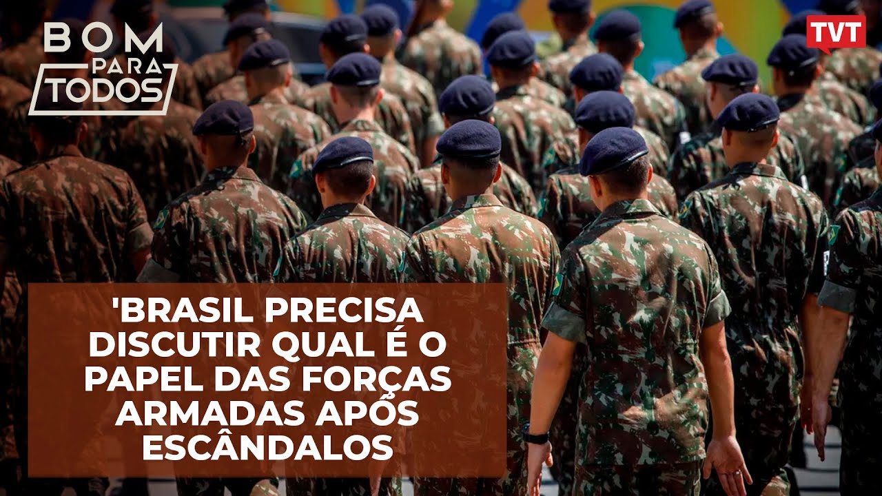 ‘Brasil precisa discutir qual é o papel das Forças Armadas após escândalos envolvendo militares’