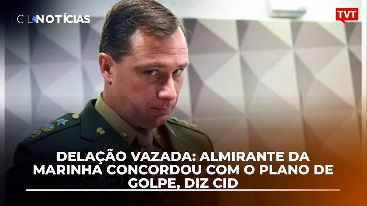 Delação vazada: Almirante da Marinha concordou com o plano de golpe, diz Cid
