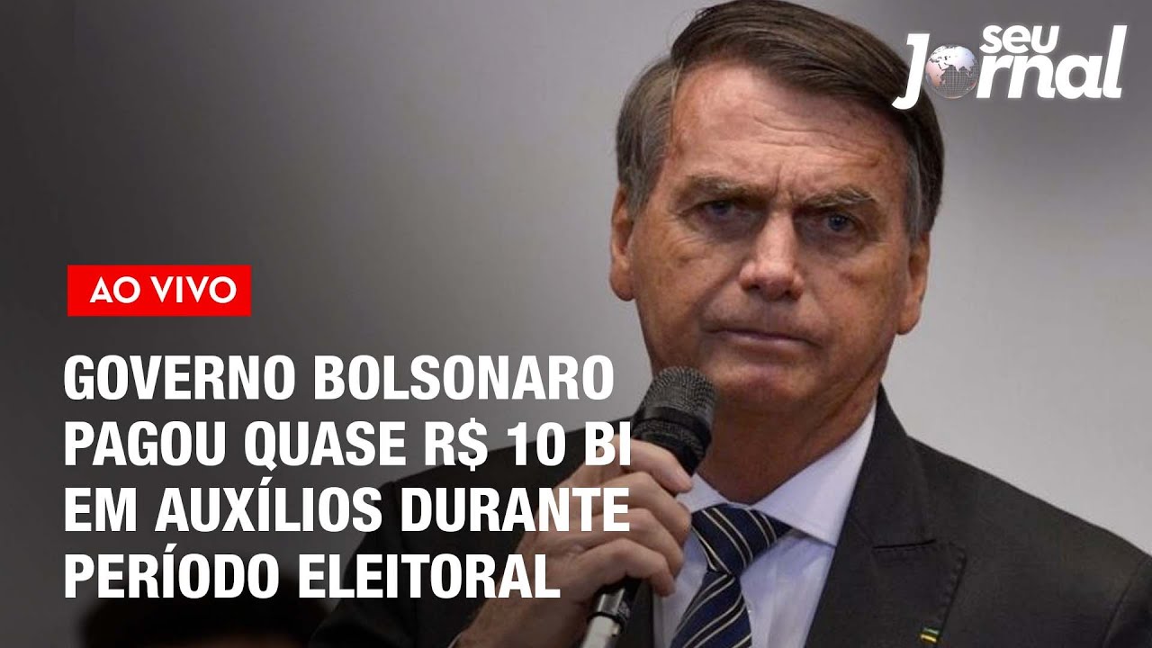 Governo Bolsonaro pagou quase R$ 10 bi em auxílios durante período eleitoral, diz CGU | SJ