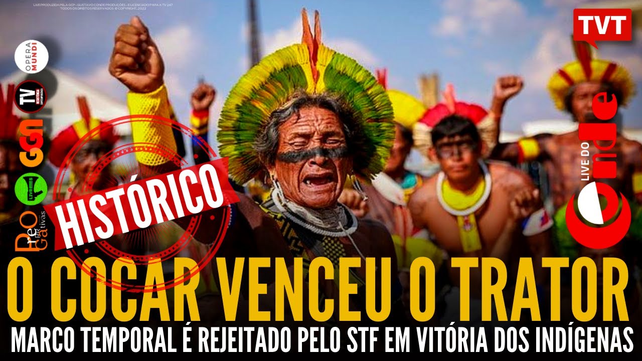 Live do Conde! O cocar venceu o trator: Marco temporal é rejeitado pelo STF em vitória indígena