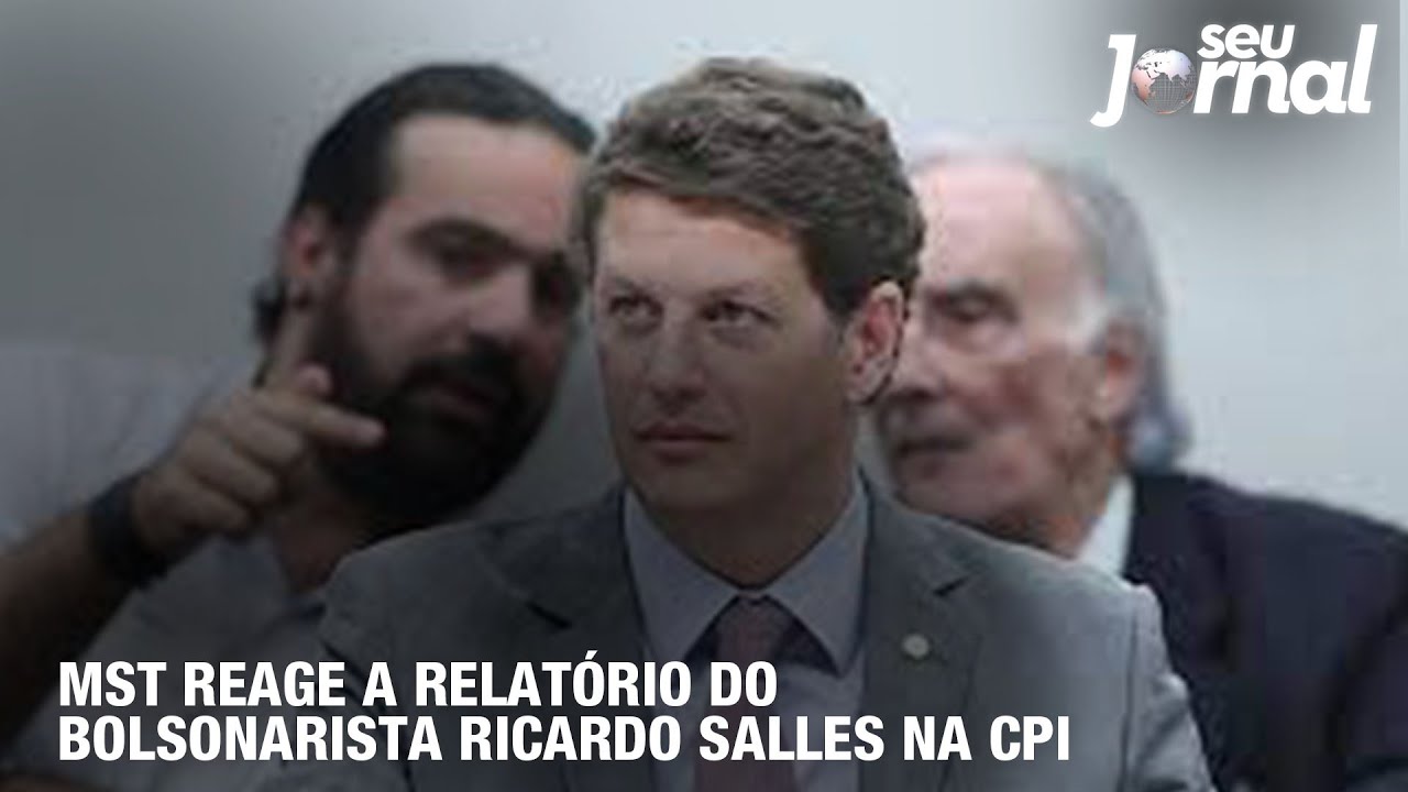 MST reage a relatório do bolsonarista Ricardo Salles na CPI