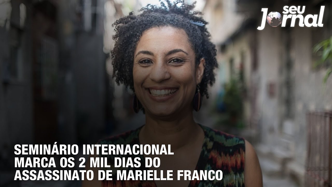 Seminário Internacional marca os 2 mil dias do assassinato de Marielle Franco