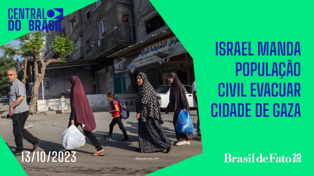 #AOVIVO | Israel manda população civil evacuar Cidade de Gaza | Central do Brasil – 13.10.2023