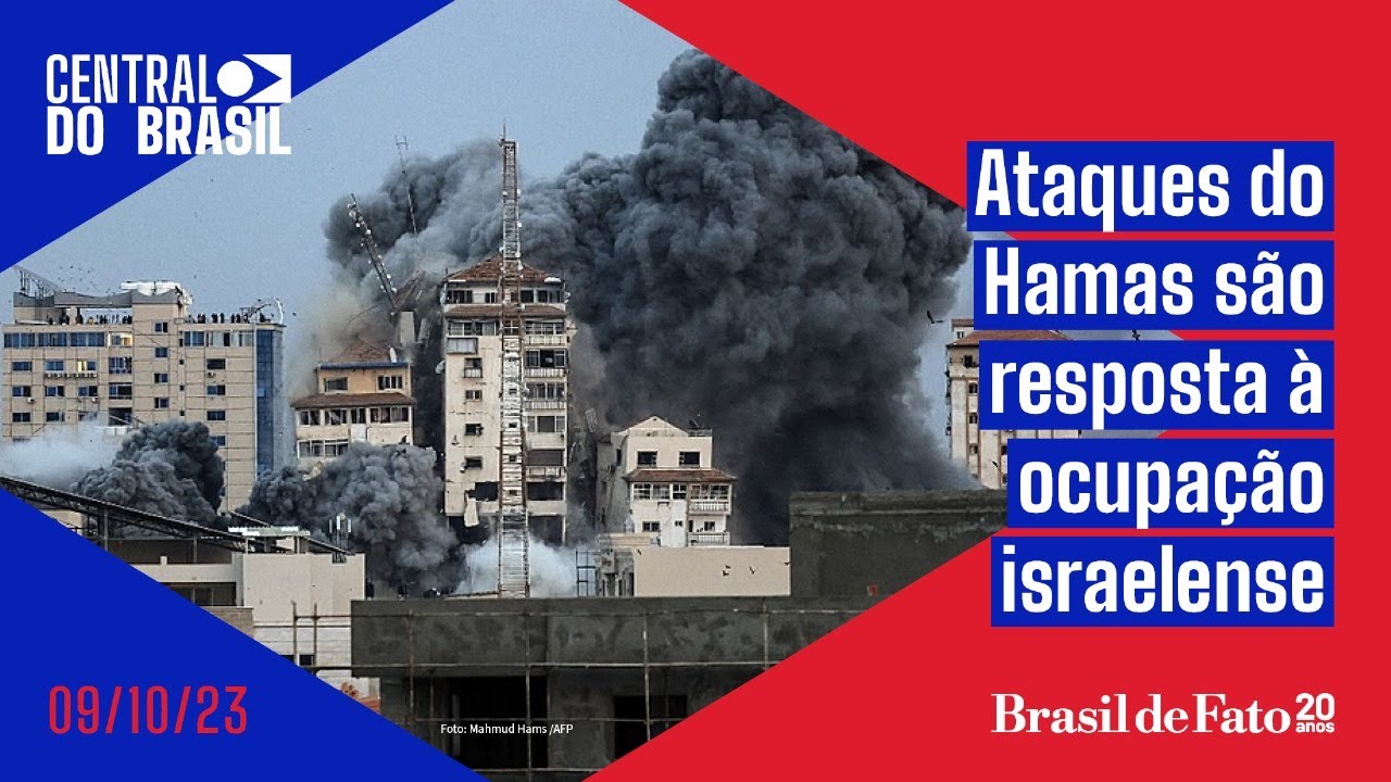 Ataques do Hamas são resposta à ocupação israelense  | Central do Brasil – 09.10.2023