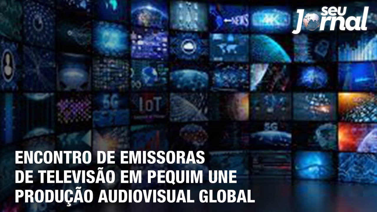 Encontro de emissoras de televisão em Pequim une produção audiovisual global