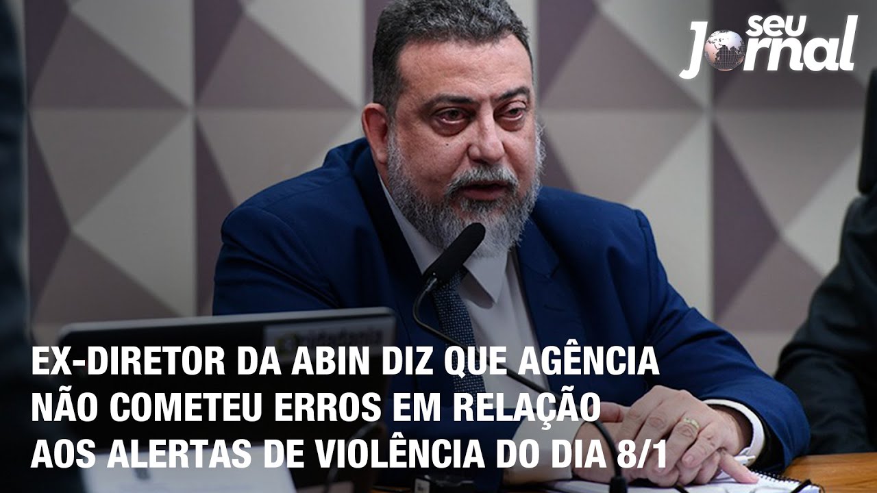 Ex-diretor da Abin diz que agência não cometeu erros em relação aos alertas de violência do dia 8/1