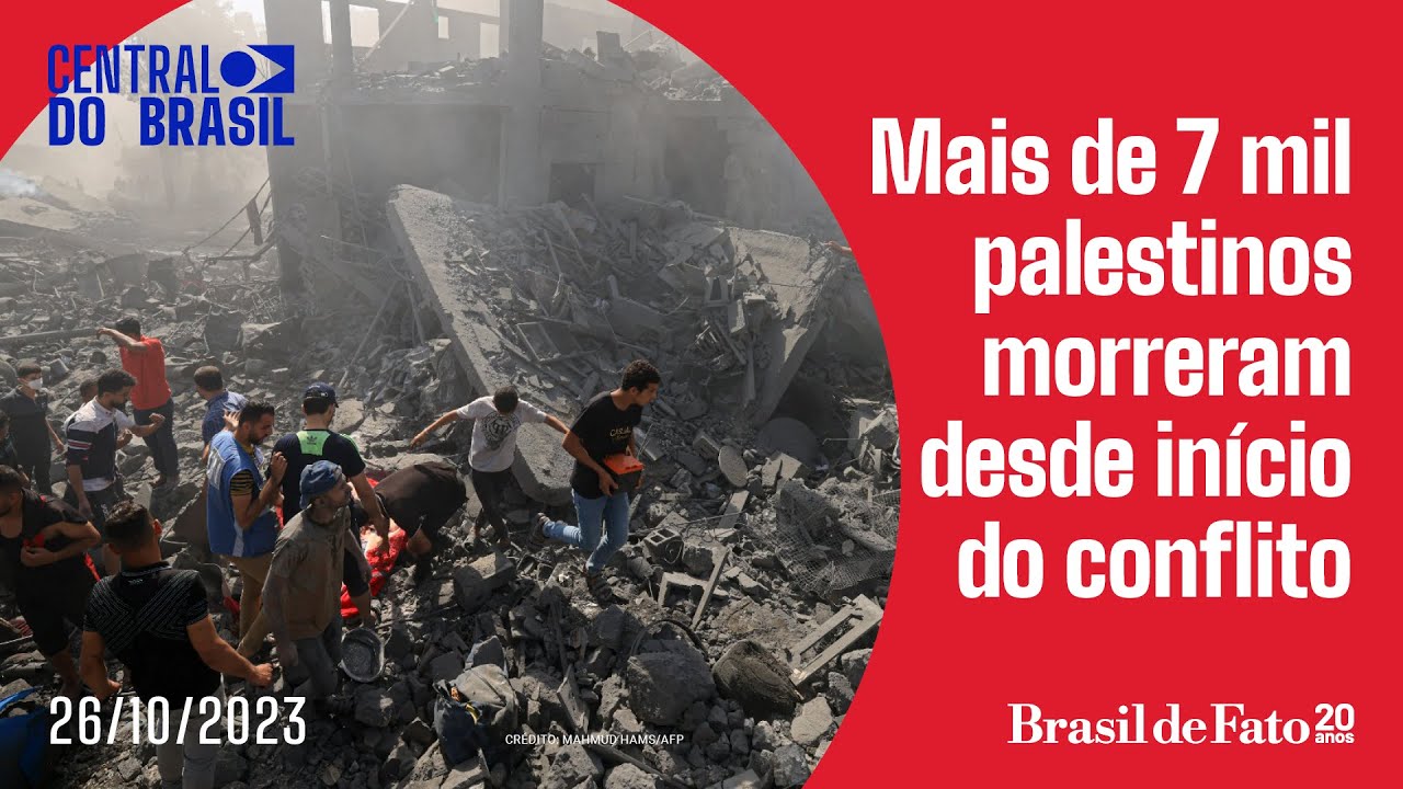 Mais de 7 mil palestinos morreram desde início do conflito | Central do Brasil – 26.10