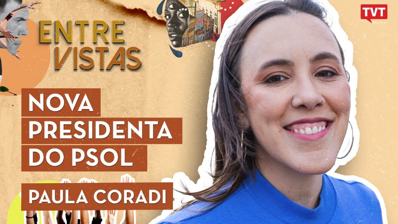 Paula Coradi no Entre Vistas | NOVA PRESIDENTA DO PSOL
