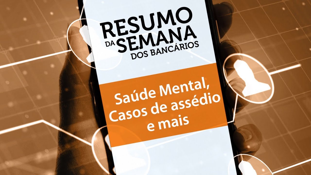 Resumo da Semana – Saúde Mental, Casos de Assédio e mais