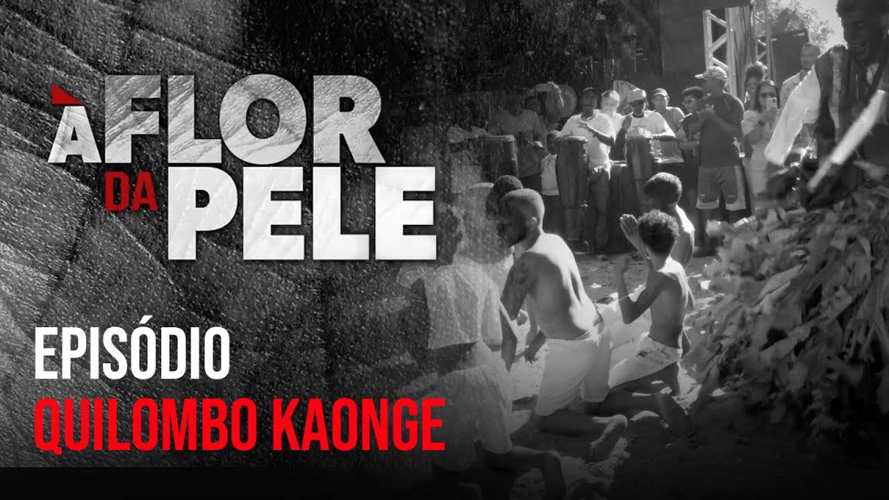 À Flor da Pele | Quilombo Kaonge | Episódio 02
