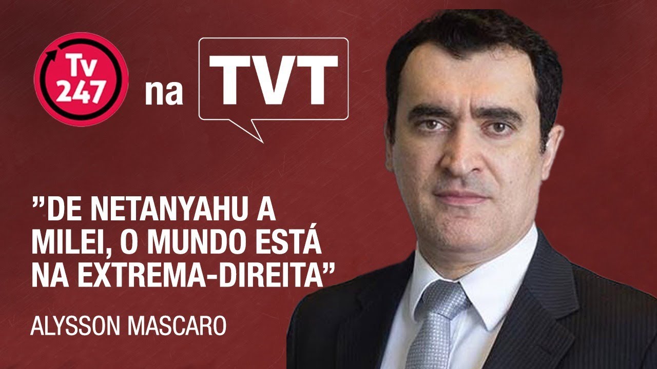 ”De Netanyahu a Milei, o mundo está na extrema-direita”| Alysson Mascaro no 247 na TVT