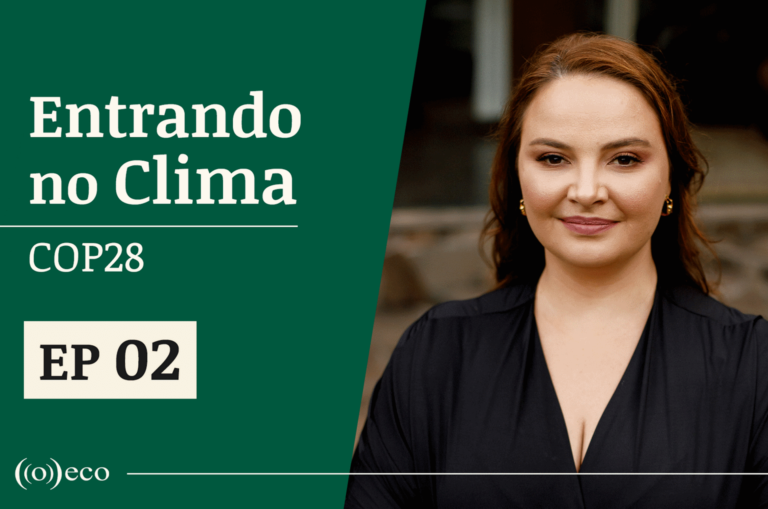 Entrando no Clima | COP 28 #02: o que podemos esperar das negociações da COP 28?