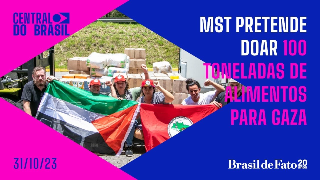 MST pretende doar 100 toneladas de alimentos para Gaza | Central do Brasil – 31.10.2023