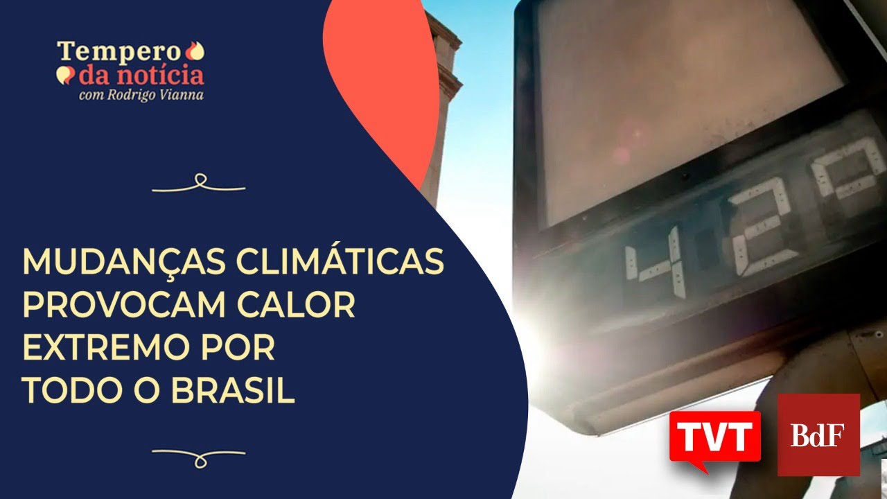 Mudanças climáticas provocam calor extremo por todo o Brasil