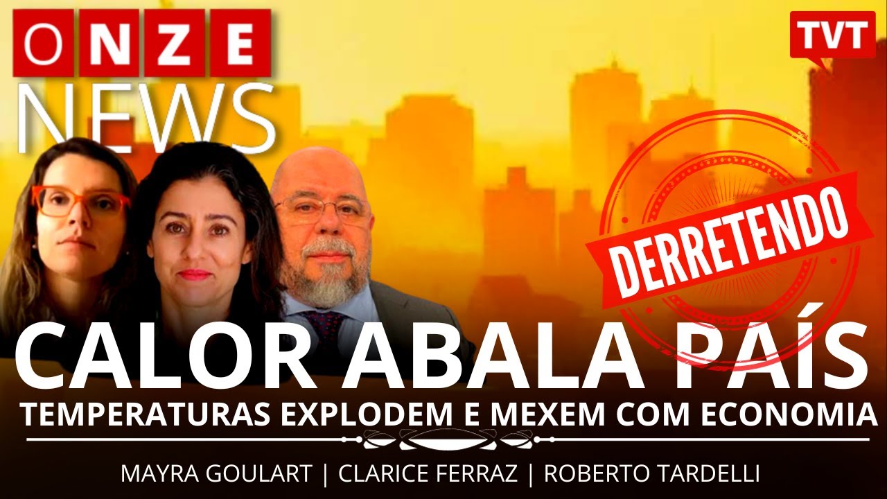Onze News | Calor abala país: temperaturas explodem e mexem com a economia