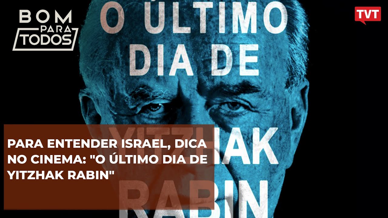 Para entender Israel, dica no cinema: “O último dia de Yitzhak Rabin”