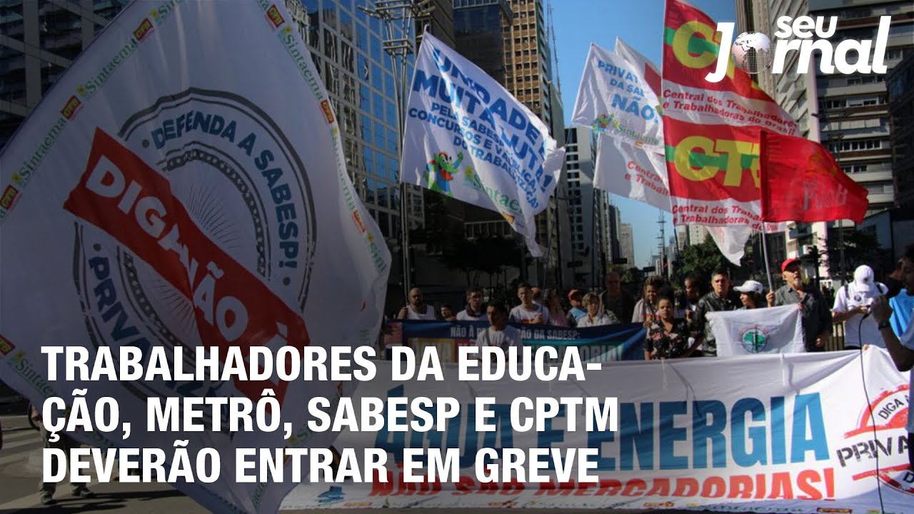 Trabalhadores da educação, Metrô, Sabesp e CPTM deverão entrar em greve