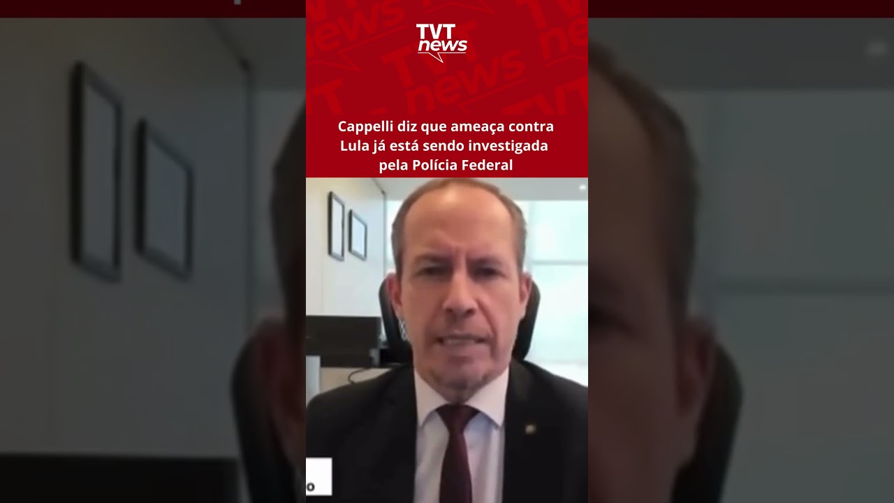 Cappelli diz que ameaça contra Lula já está sendo investigada pela PF