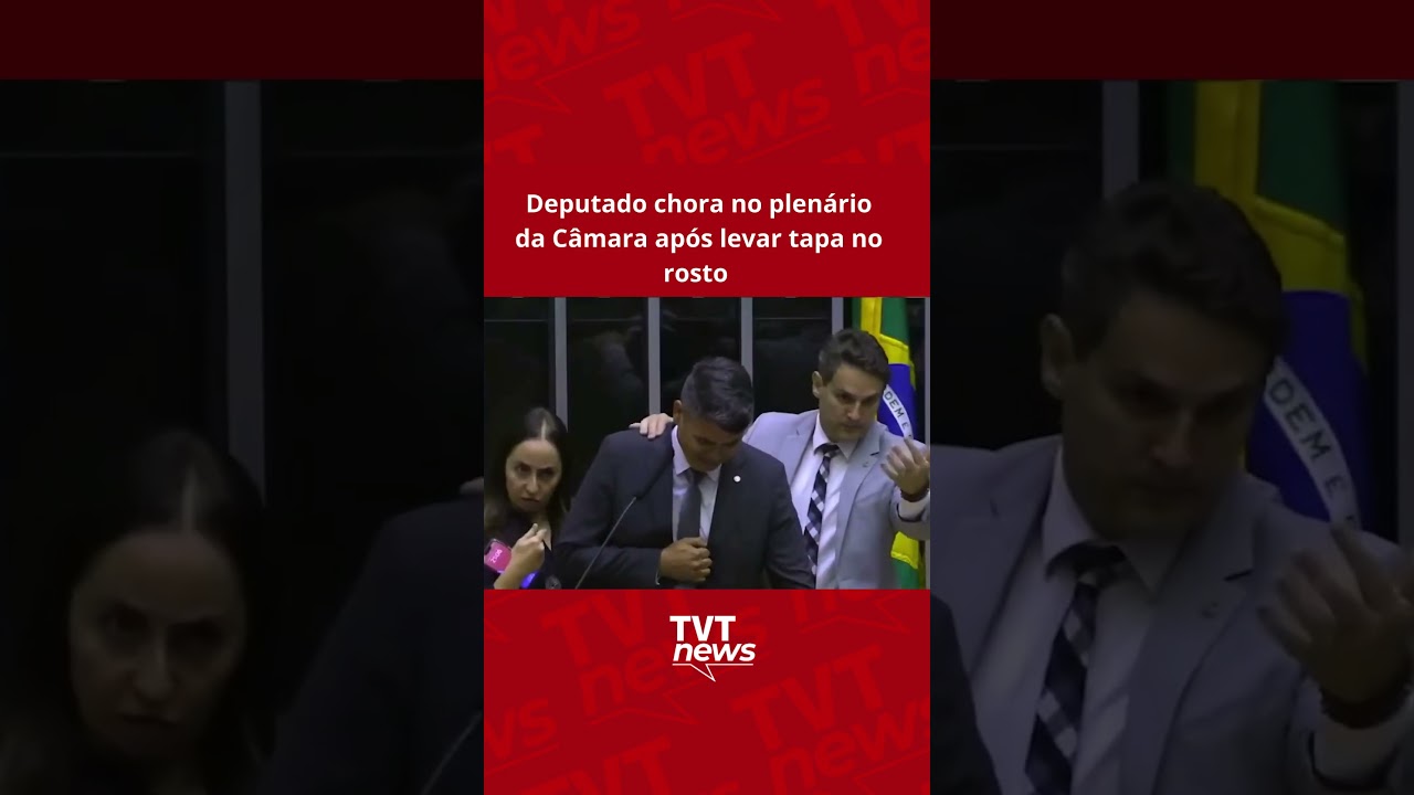 Deputado chora no plenário da Câmara após levar tapa no rosto