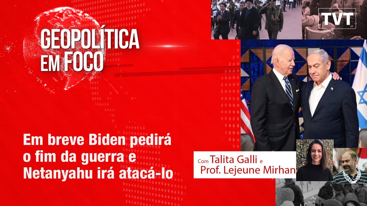 Em breve Biden pedirá o fim da guerra e Netanyahu irá atacá-lo