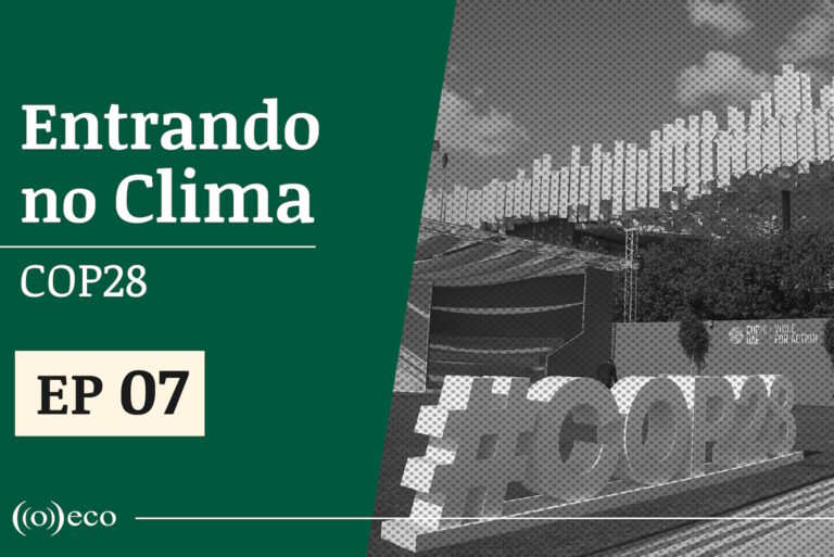 Entrando no Clima ep #7: Clima tenso na COP 28 