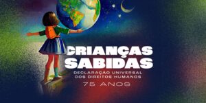 Podcast Crianças Sabidas: 75 anos da Declaração de Direitos Humanos