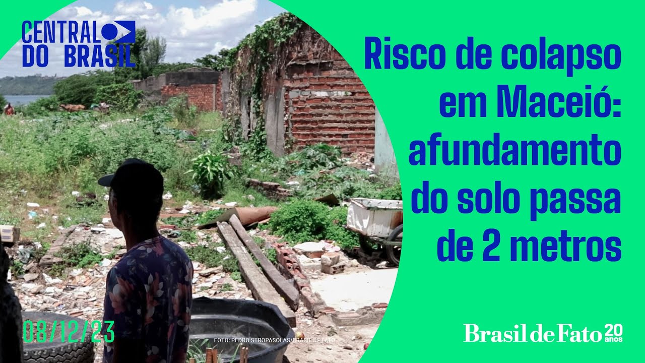 Risco de colapso em Maceió: afundamento do solo passa de 2 metros | CdB — 08.12.2023