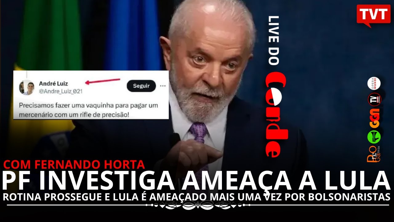 Live do Conde! PF investiga ameaça a Lula: presidente é alvo de bolsonaristas mais uma vez