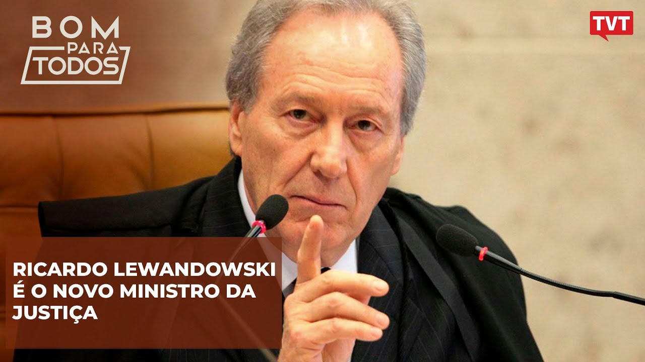 Ricardo Lewandowski é o novo Ministro da Justiça | Bom Para Todos – 11/01/2024