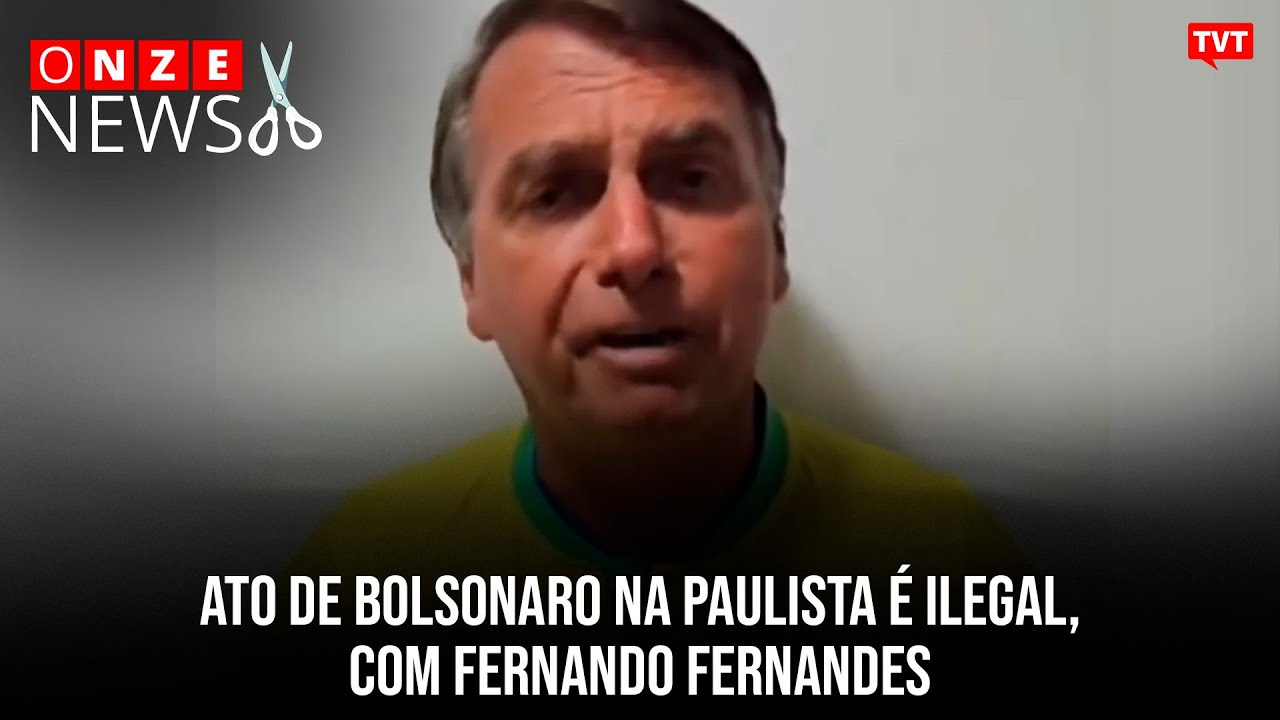 Ato de Bolsonaro na Paulista é ilegal, com Fernando Fernandes
