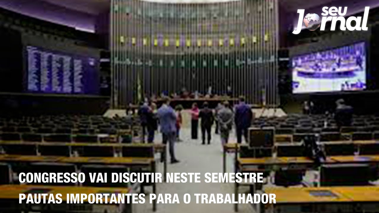 Congresso vai discutir neste semestre pautas importantes para o trabalhador
