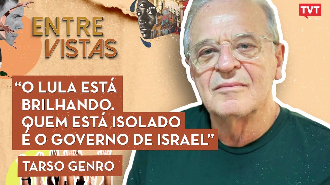 “Lula está brilhando, quem está isolado é o governo de Israel” | Tarso Genro no Entre Vistas