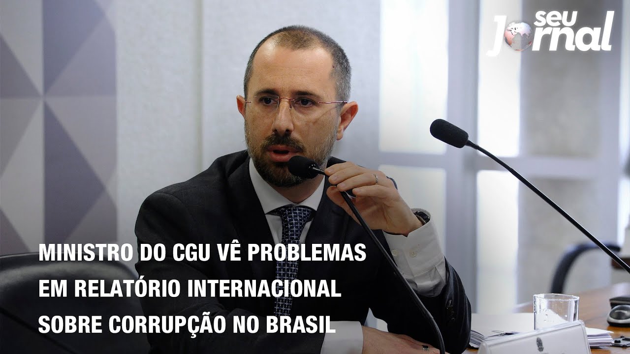 Ministro do CGU vê problemas em relatório internacional sobre corrupção no Brasil