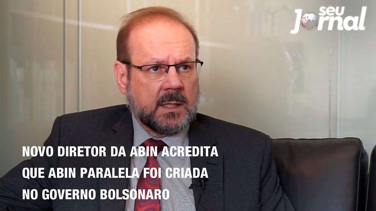 Novo diretor da Abin acredita que Abin Paralela foi criada no governo Bolsonaro