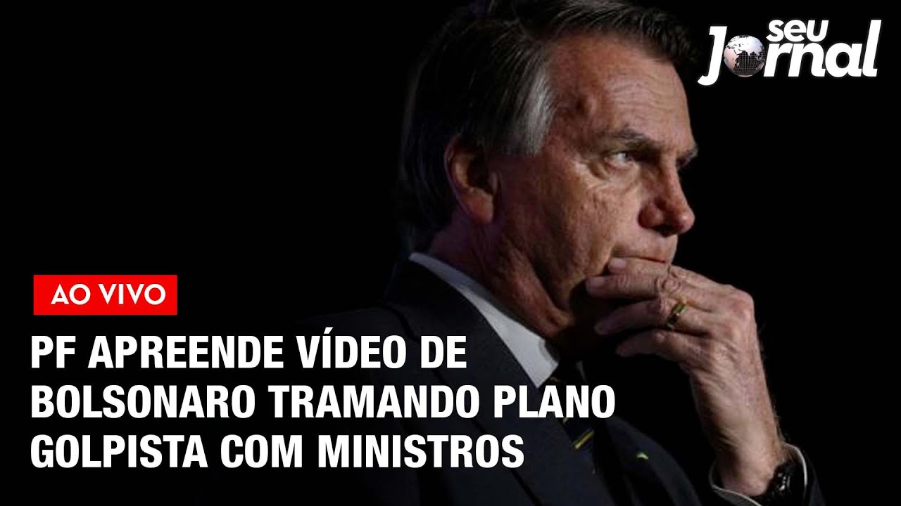 PF apreende vídeo de Bolsonaro tramando plano golpista com ministros | Seu Jornal 08.02