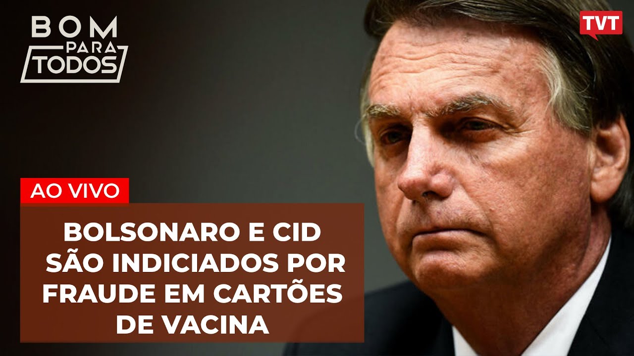 Bolsonaro, Cid e mais 15 são indiciados por fraude em cartões de vacina |  BPT 19.03