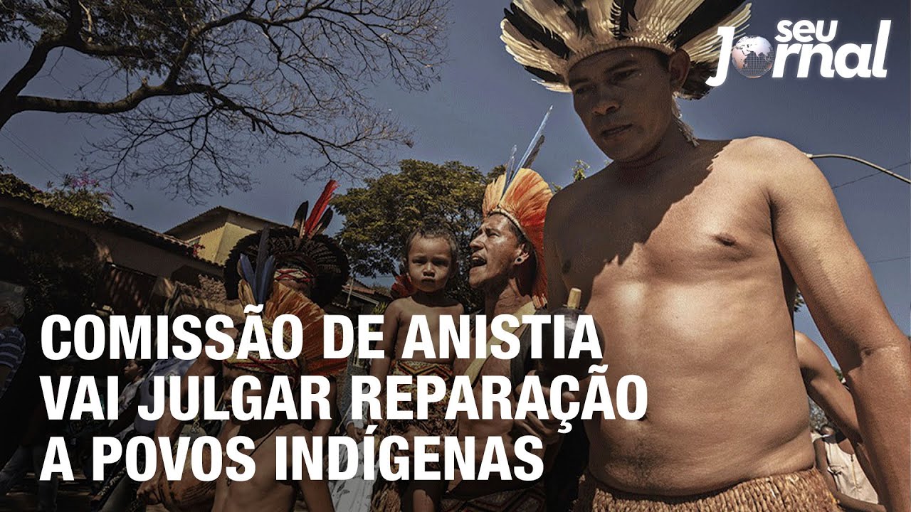 Comissão de anistia vai julgar reparação a povos indígenas