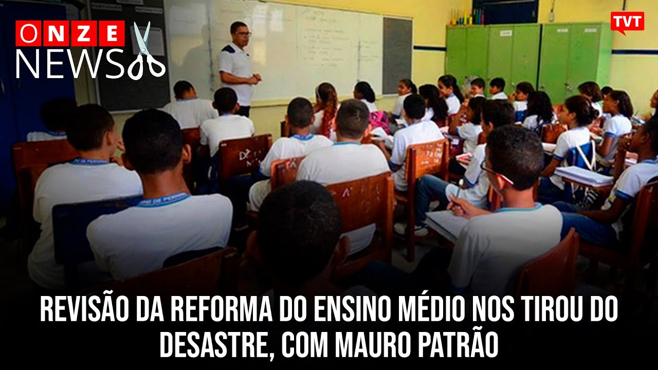 Revisão da reforma do ensino médio nos tirou do desastre, com Mauro Patrão