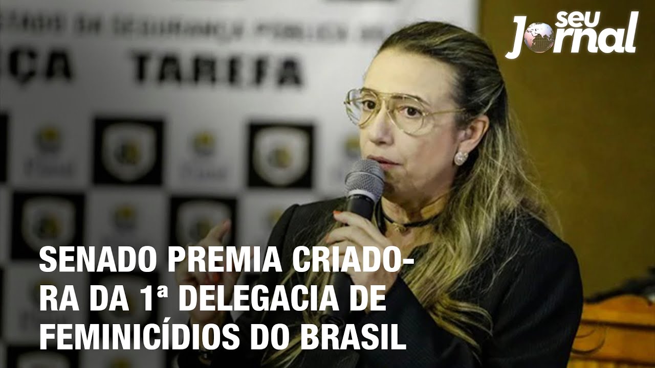 Senado premia criadora da 1ª delegcia de feminicídios do Brasil