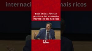 Brasil e França reforçam pressão no FMI por taxação internacional dos mais ricos
