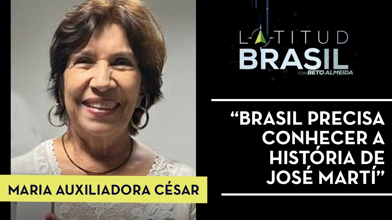 “Brasil precisa conhecer a história de José Martí” | Maria Auxiliadora César no Latitude Brasil