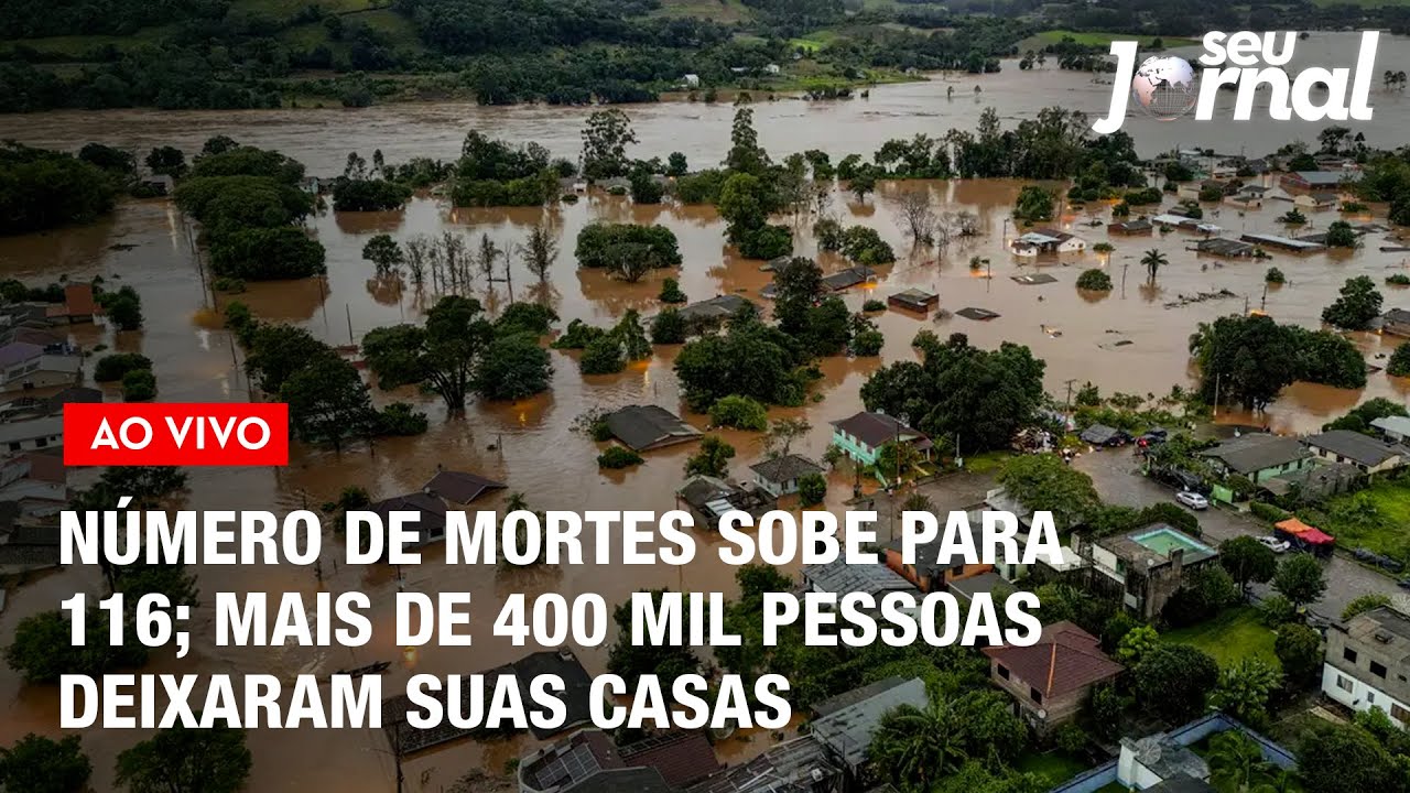 Chuvas no RS: Número de mortes sobe para 116; mais de 400 mil pessoas deixaram suas casas l SJ 10.05