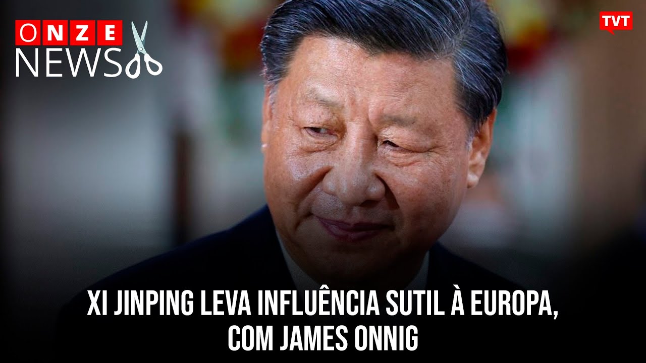 Xi Jinping leva influência sutil à Europa, com James Onnig